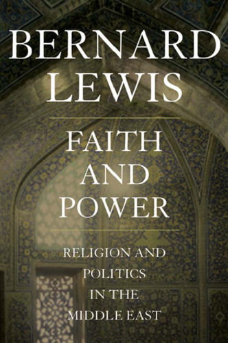 Faith and Power: Religion and Politics in the Middle East