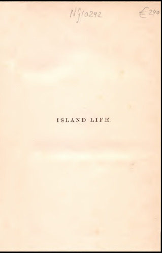 Island Life: Or, the Phenomena and Causes of Insular Faunas and Floras, Including a Revision and Attempted Solution of the Problem of Geological Climates