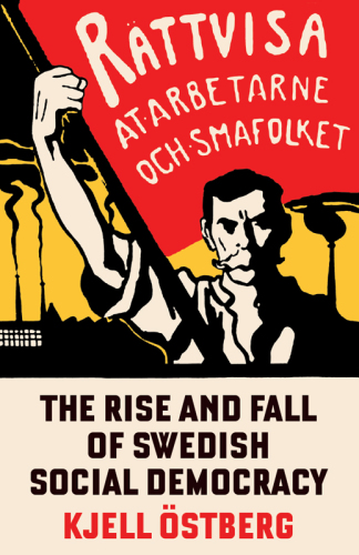The Rise and Fall of Swedish Social Democracy