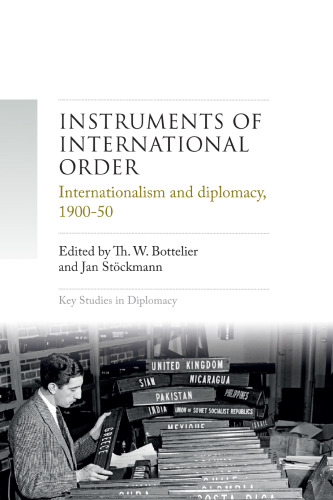 Instruments of International Order: Internationalism and Diplomacy, 1900-50