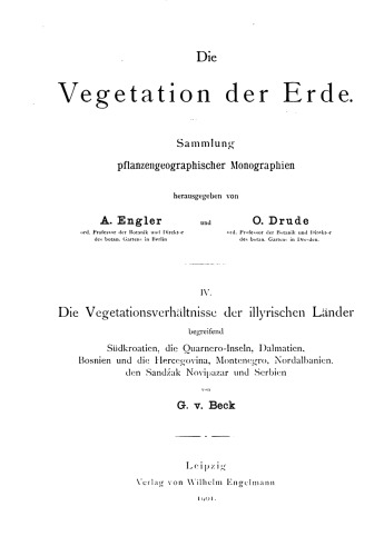 Die Vegetationsverhältnisse der illyrischen Länder begreifend Südkroatien, die Quarnero-Inseln, Dalmatien, Bosnien und die Hercegovina [Herzegowina], Montenegro, Nordalbanien, den Sandzak Novipazar und Serbien