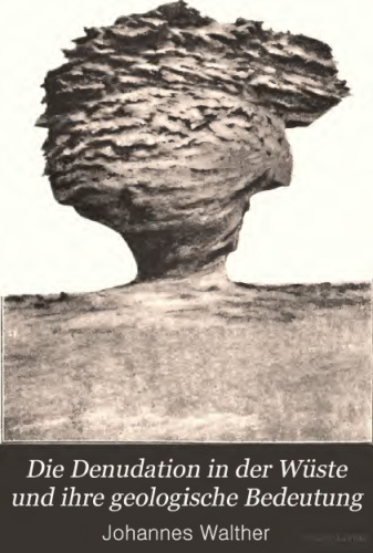Die Denudation in der Wüste und ihre geologische Bedeutung. Untersuchungen über die Bildung der Sedimente in den ägyptischen Wüsten