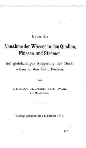 Ueber die Abnahme der Wässer in den Quellen, Flüssen und Strömen bei gleichzeitiger Steigerung der Hochwässer in den Culturländern.