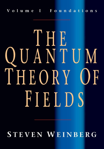 The Quantum Theory of Fields. Volume 1: Foundations