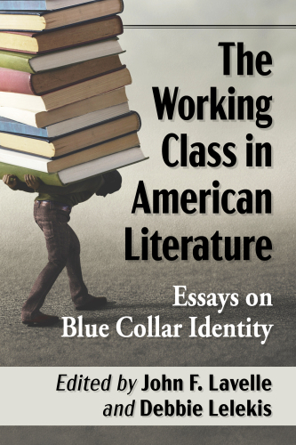 The Working Class in American Literature: Essays on Blue Collar Identity
