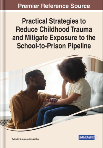 Practical Strategies to Reduce Childhood Trauma and Mitigate Exposure to the School-to-prison Pipeline