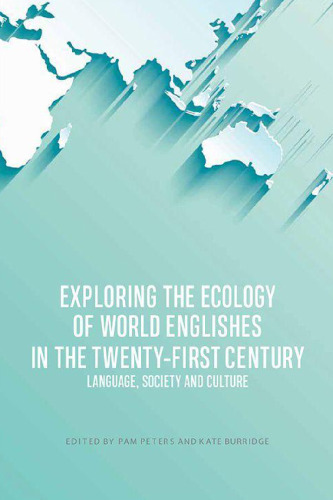 Exploring the Ecology of World Englishes in the Twenty-first Century: Language, Society and Culture