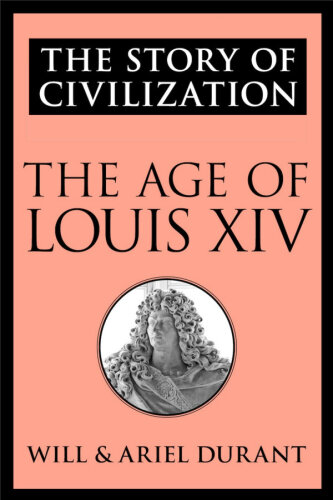 The Age of Louis XIV: The Story of Civilization, Volume VIII