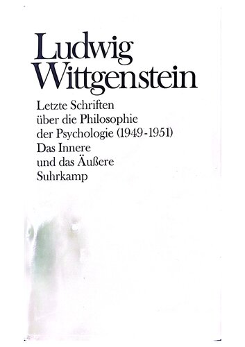 Letzte Schriften über die Philosophie der Psychologie (1949-1951) : Das Innere und das Äußere