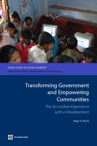 Transforming Government and Empowering Communities: The Sri Lanka Experience With E-development (Directions in Development)