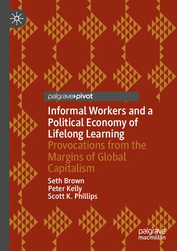 Informal Workers and a Political Economy of Lifelong Learning: Provocations from the Margins of Global Capitalism