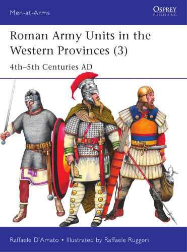 Roman Army Units in the Western Provinces (3): 4th–5th Centuries AD