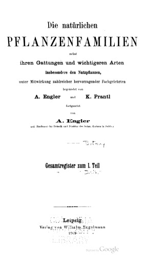 Die natürlichen PFLANZENFAMILIEN nebst ihren Gattungen und wichtigeren Arten insbesondere den Nutzpflanzen, unter Mitwirkung zahlreicher hervorragender Fachgelehrten / Gesamtregister zum I. Teil
