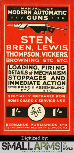 Manual of Modern Automatic Guns: Sten, Bren, Lewis, Thompson, Vickers, Browning, Etc., Etc., Specially Prepared for Home Guard and Service Use