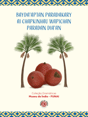 Gramática Pedagógica da Língua Wapichana (Bayda’aptan paradakary ai chapkinhau wapichan paradan dia’an)