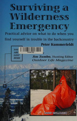 Surviving a Wilderness Emergency: Practical Advice on What to do When You Find Yourself in Trouble in the Backcountry