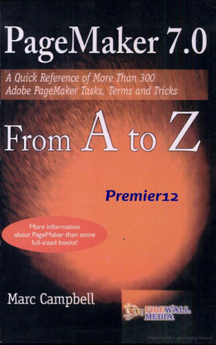 Pagemaker 7 from A to Z: A Quick Reference of More Than 300 PageMaker Tasks, Terms and Tricks