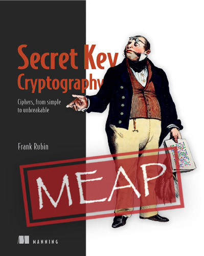Secret Key Cryptography: Ciphers, from simple to unbreakable