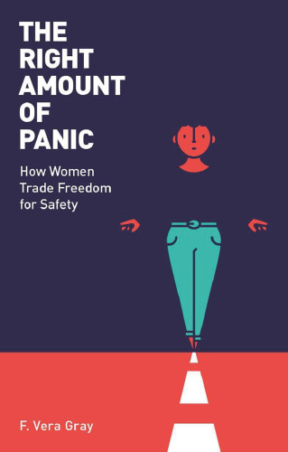 The Right Amount of Panic: How Women Trade Freedom for Safety