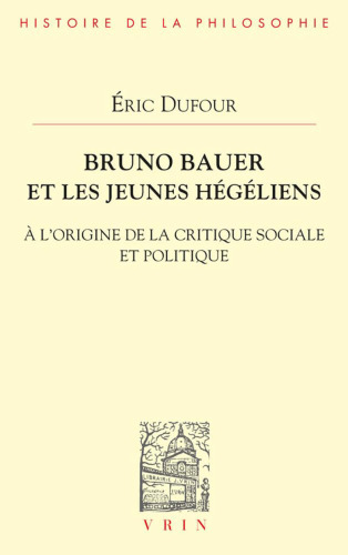 Bruno Bauer et les jeunes hégéliens: À l’origine de la critique sociale et politique