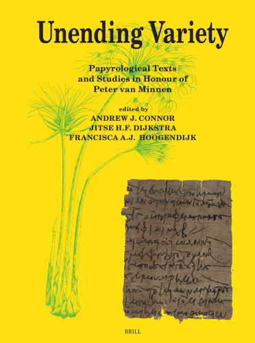 Unending Variety: Papyrological Texts and Studies in Honour of Peter Van Minnen (Papyrologica Lugduno-Batava)