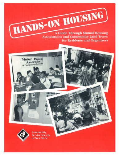 Hands-on Housing: A Guide Through Mutual Housing Associations And Community Land Trusts For Residents And Organizers