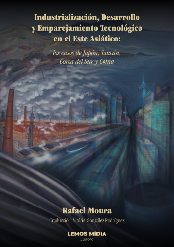 Industrialización, Desarrollo y Emparejamiento Tecnológico en el Este Asiático: los casos de Japón, Taiwán, Corea del Sur y China