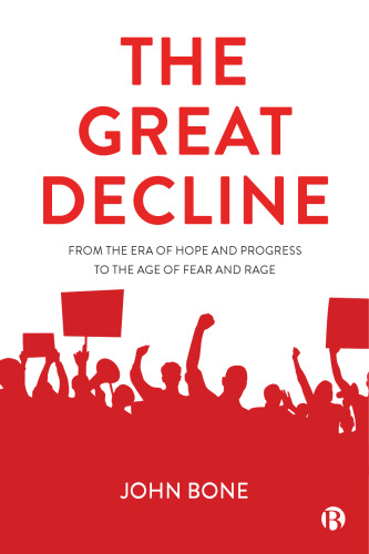 The Great Decline: From the Era of Hope and Progress to the Age of Fear and Rage