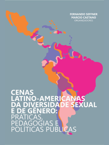 Cenas latino-americanas da diversidade sexual e de gênero:  práticas, pedagogias e políticas públicas