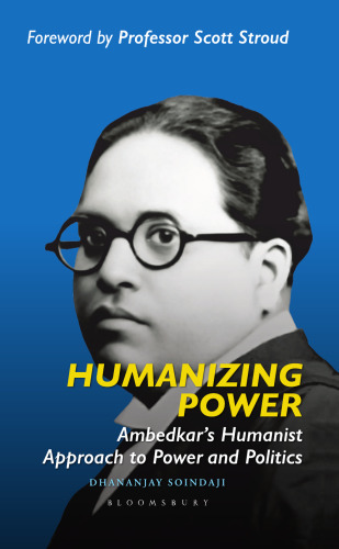 Humanizing Power: Ambedkar’s Humanist Approach to Power and Politics