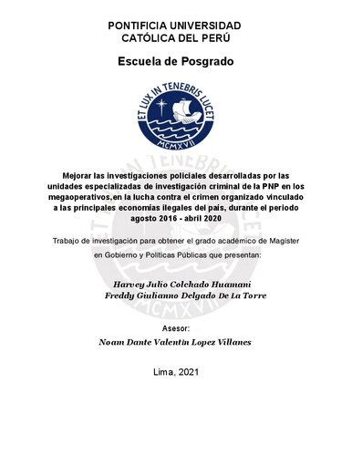 Mejorar las investigaciones policiales desarrolladas por las unidades especializadas de investigación criminal de la PNP [Policía Nacional del Perú] en los megaoperativos, en la lucha contra el crimen organizado vinculado a las principales economías ilegales del país, durante el periodo agosto 2016 - abril 2020