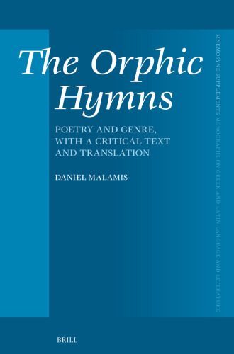 The Orphic Hymns: Poetry and Genre, With a Critical Text and Translation