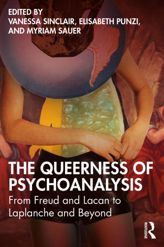 The Queerness of Psychoanalysis : From Freud and Lacan to Laplanche and Beyond
