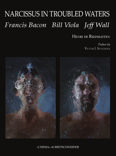 Narcissus in Troubled Waters. Francis Bacon, Bill Viola, Jeff Wall