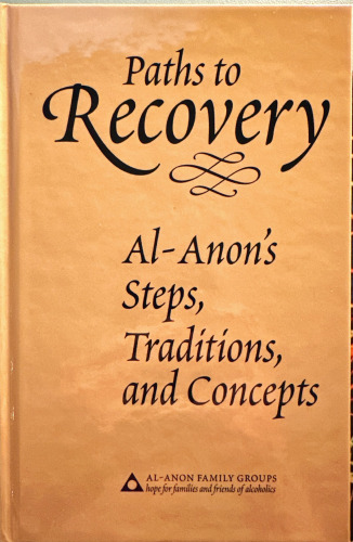 Paths to Recovery: Al-Anon's Steps, Traditions and Concepts (B-24)