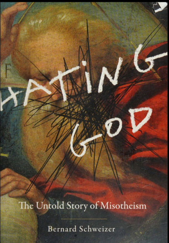 Hating God_The Untold Story of Misotheism