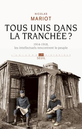 Tous unis dans la tranchée ? 1914-1918, les intellectuels rencontrent le peuple