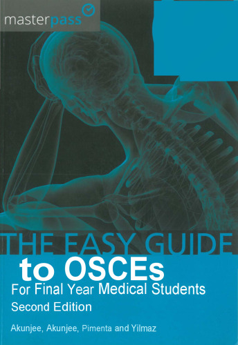 The Easy Guide to OSCEs for Final Year Medical Students, 2e (MasterPass) (Feb 1, 2005)_(1910227080)_(CRC Press).pdf