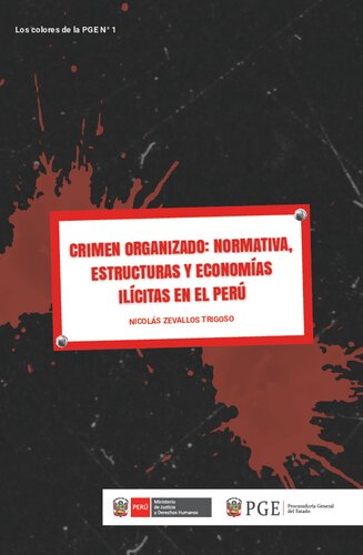 Crimen organizado: normativa, estructuras y economías ilícitas en el Perú