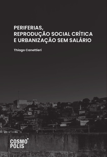 Periferias, reprodução social crítica e urbanização sem salário