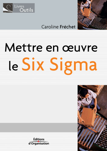 Mettre en oeuvre le six sigma