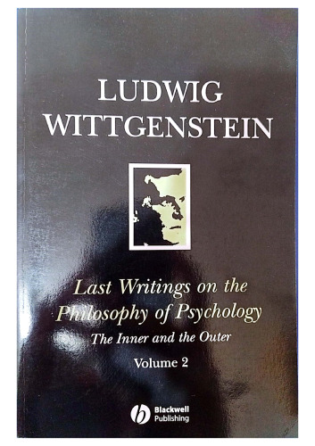 Last Writings on the Philosophy of Psychology, vol. II, The Inner and the Outer