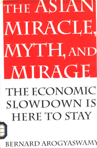 The Asian Miracle, Myth, and Mirage: Economic Slowdown is Here to Stay