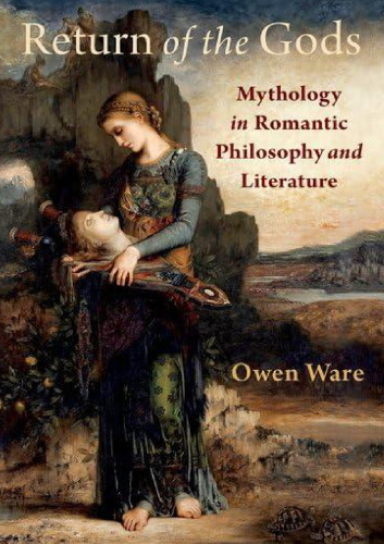 Return of the Gods: Mythology in Romantic Philosophy and Literature