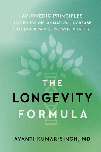 The Longevity Formula : Ayurvedic Principles to Reduce Inflammation, Increase Cellular Repair, and Live with Vitality