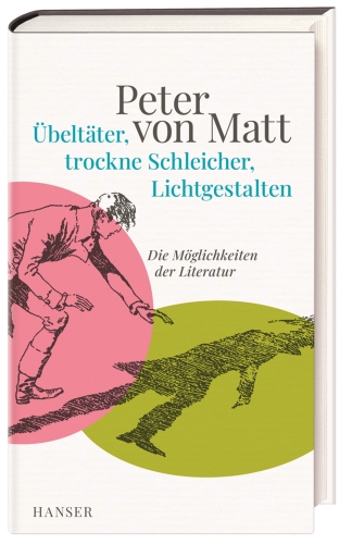 Übeltäter, trockne Schleicher, Lichtgestalten: Die Möglichkeiten der Literatur