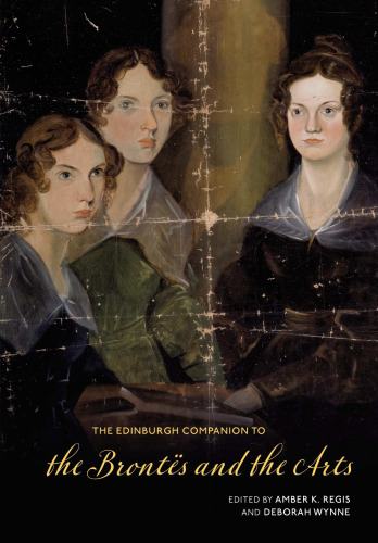 The Edinburgh Companion to the Brontës and the Arts