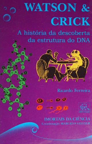 Watson & Crick: historia da descoberta da estrutura do DNA