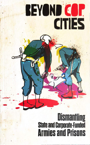 Beyond Cop Cities: Dismantling State and Corporate-Funded Armies and Prisons