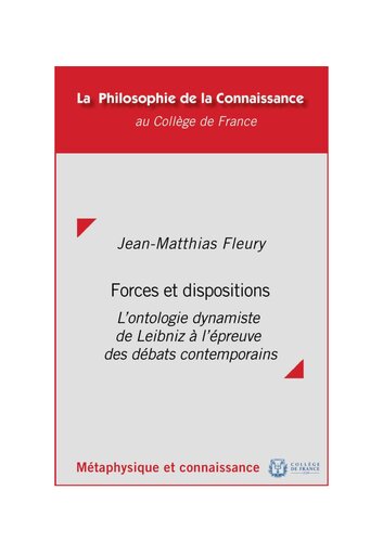 Forces et dispositions : L'ontologie dynamiste de Leibniz à l'épreuve des débats contemporains